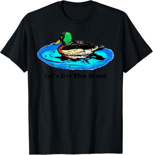 Duck Let’s Get This Bread T-Shirt - T-Shirt | Black