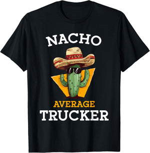 Nacho Average Trucker Funny Truck Driver Cinco De Mayo Joke T-Shirt - T-Shirt | Black
