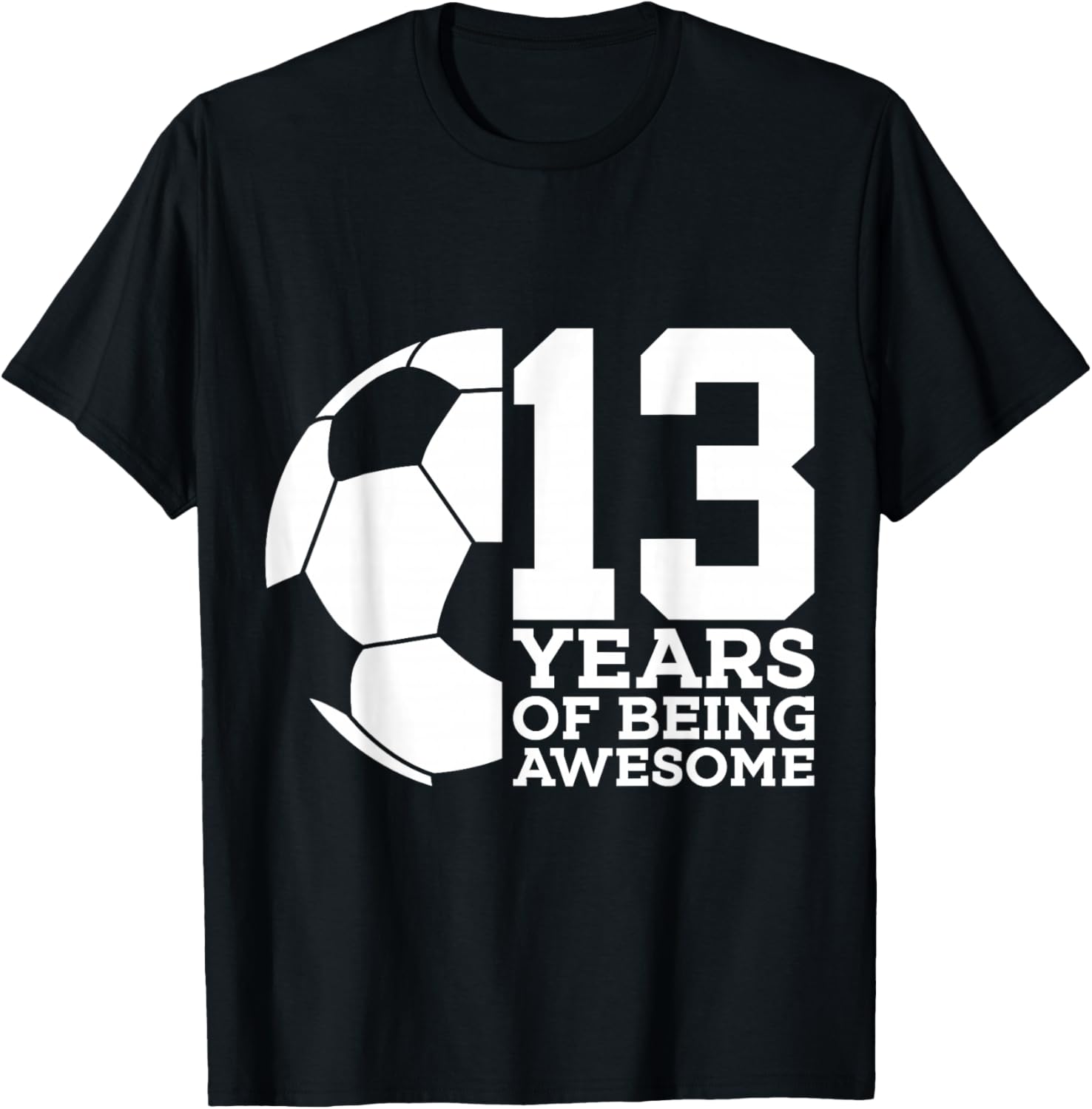 13 Years of Being Awesome Soccer 13th Birthday T-Shirt - T-Shirt | Black