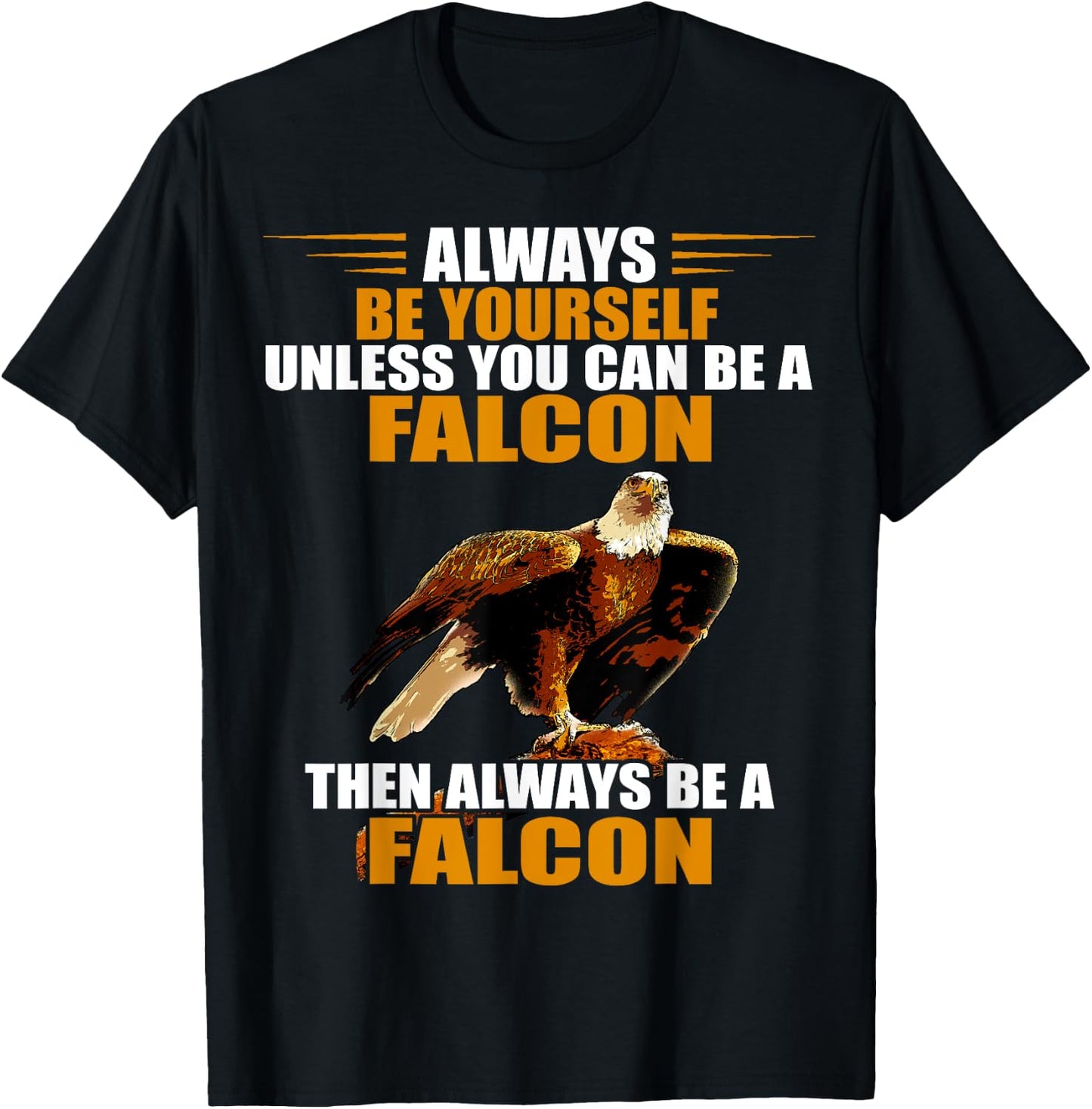 Falcon Bird Always Be Yourself Red Tailed Hawk Falconry T-Shirt - T-Shirt | Black