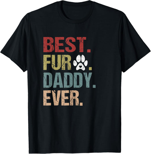 Funny Fur DADDY Shirt Fathers Day Gift Best Fur Dad Ever T-Shirt - T-Shirt | Black