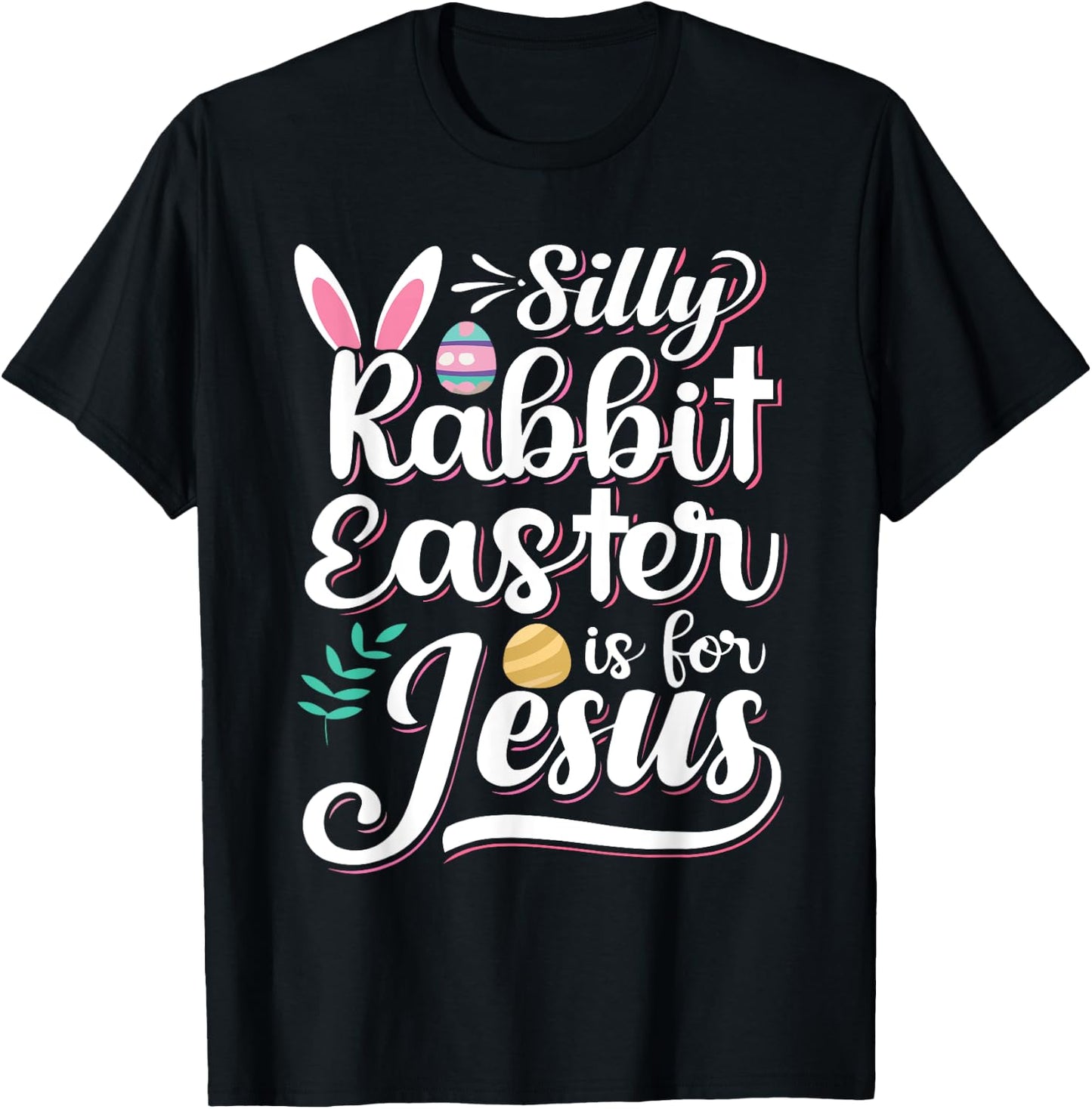 Silly Rabbit Easter Is For Jesus Christian Religious Christ T-Shirt - T-Shirt | Black
