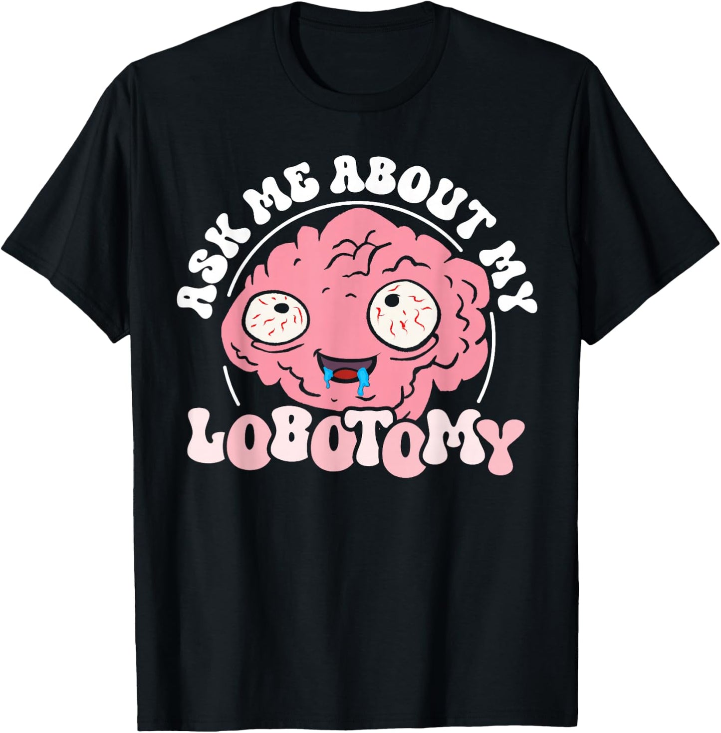 Ask Me After My Lobotomy Funny Brain Tumour Bewus T-Shirt - T-Shirt | Black