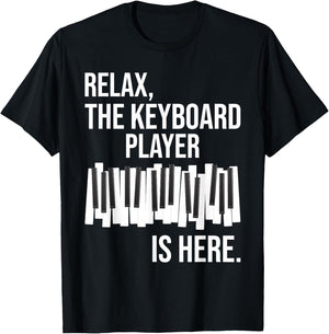 Relax The Keyboard Player Is Here - Keyboardist Keyboarder T-Shirt - T-Shirt | Black