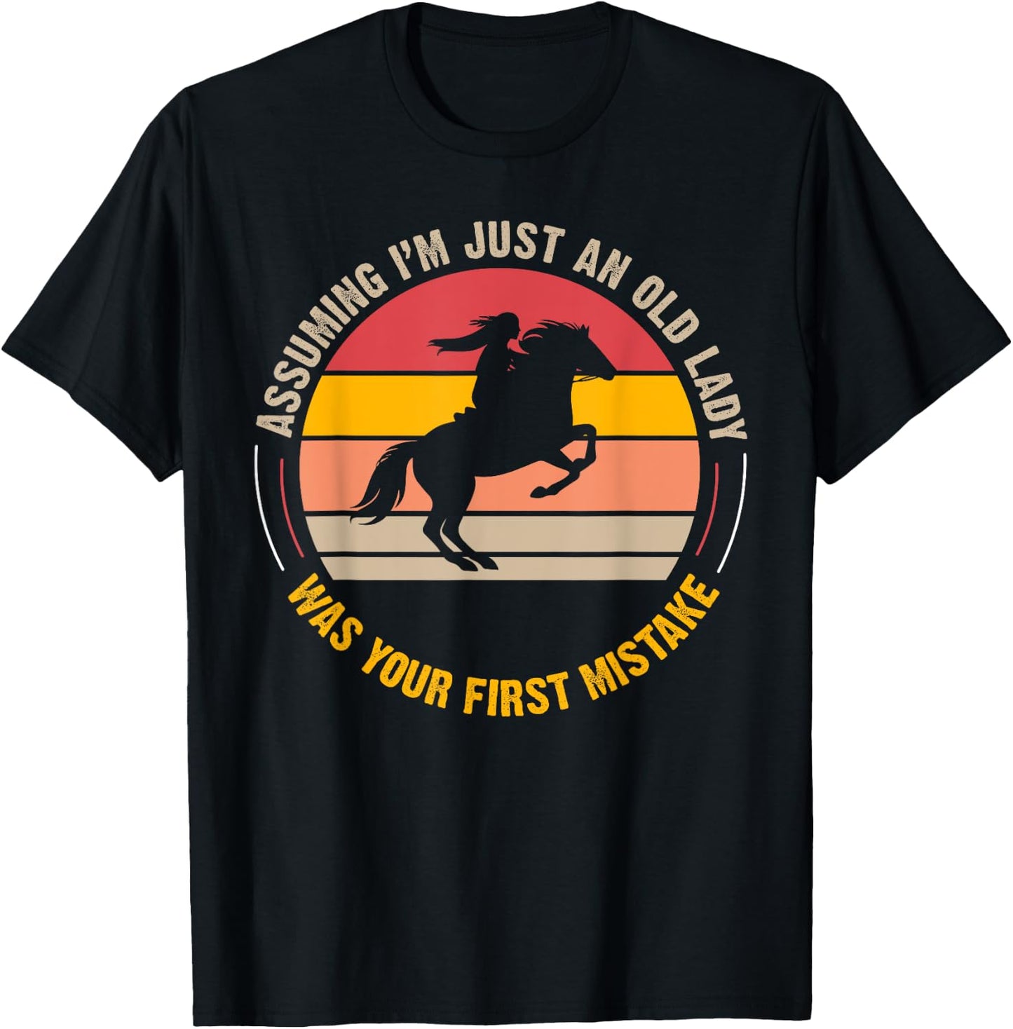 Assuming I'm Just An Old Lady Was Your First Mistake Horse T-Shirt - T-Shirt | Black