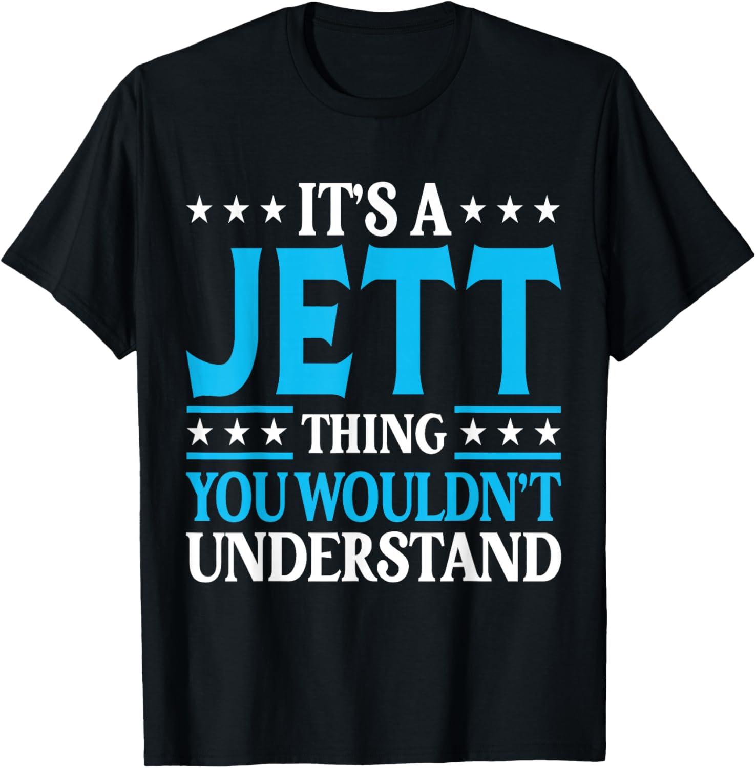 It's A Jett Thing Wouldn't Understand Personal Name Jett T-Shirt - T-Shirt | Black