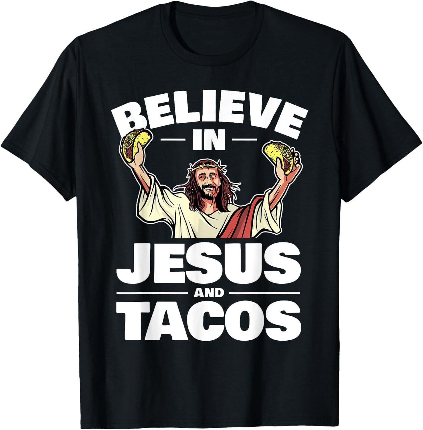 Believe In Jesus And Tacos T-Shirt - T-Shirt | Black