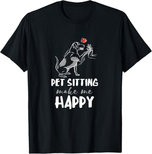 Pet Sitter Make Me Happy Dog Sitter Pet Watcher Puppy T-Shirt - T-Shirt | Black