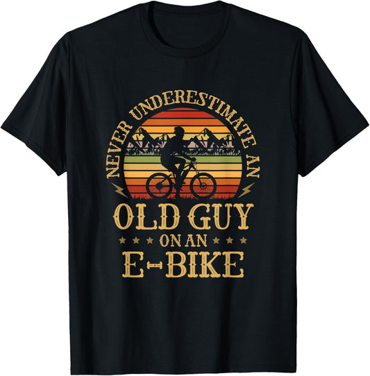 Never Underestimate An Old Guy On An E-Bike Funny Biking T-Shirt - T-Shirt | Black