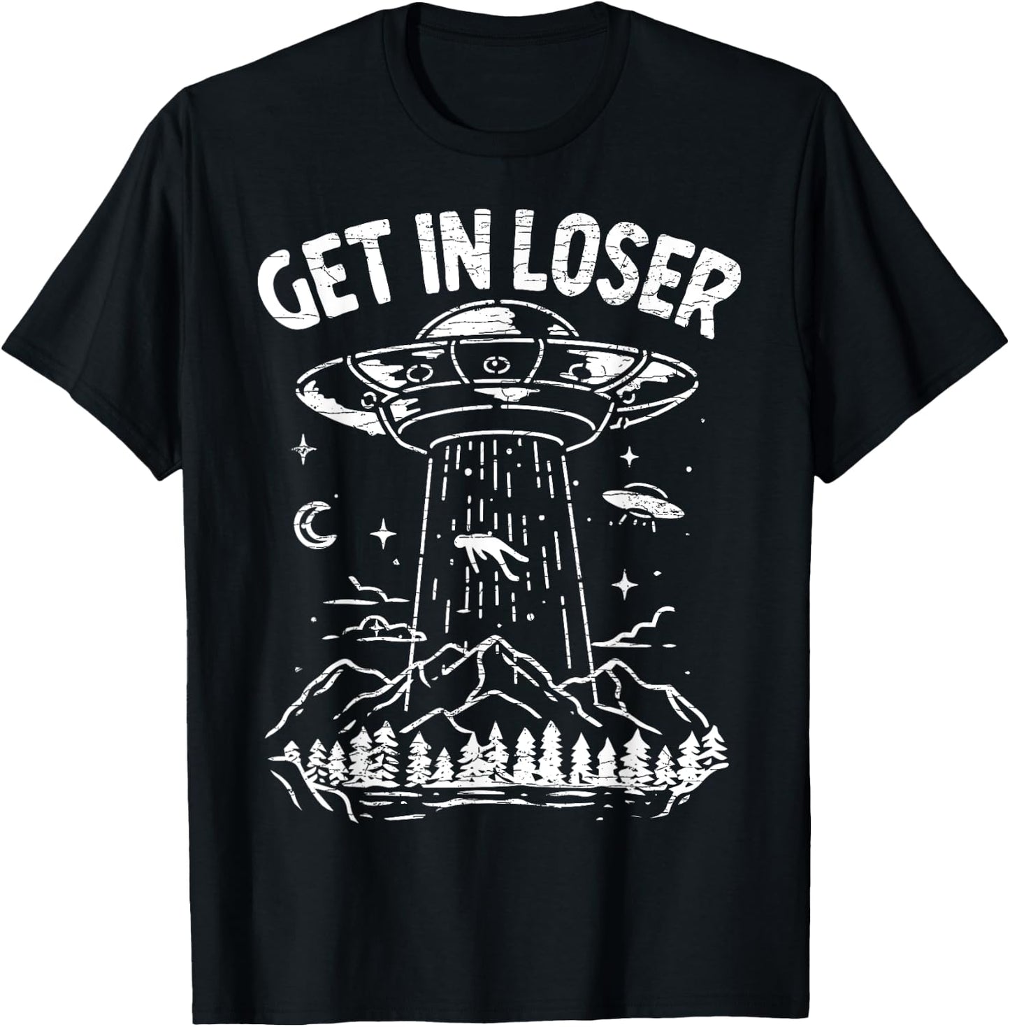 Alien Abduction Get In Loser Ufo T-Shirt - T-Shirt | Black