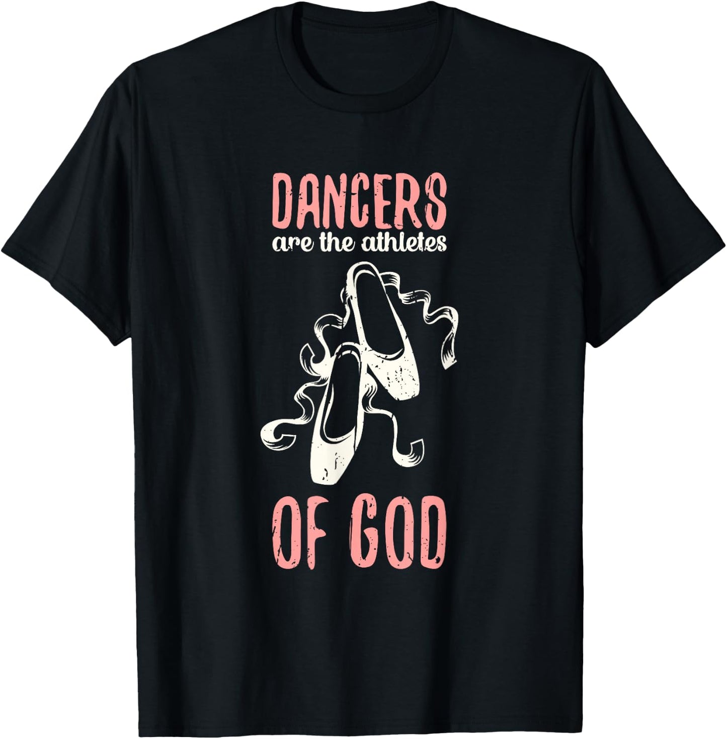 Dancers are the athletes of God - ballet dance T-Shirt - T-Shirt | Black