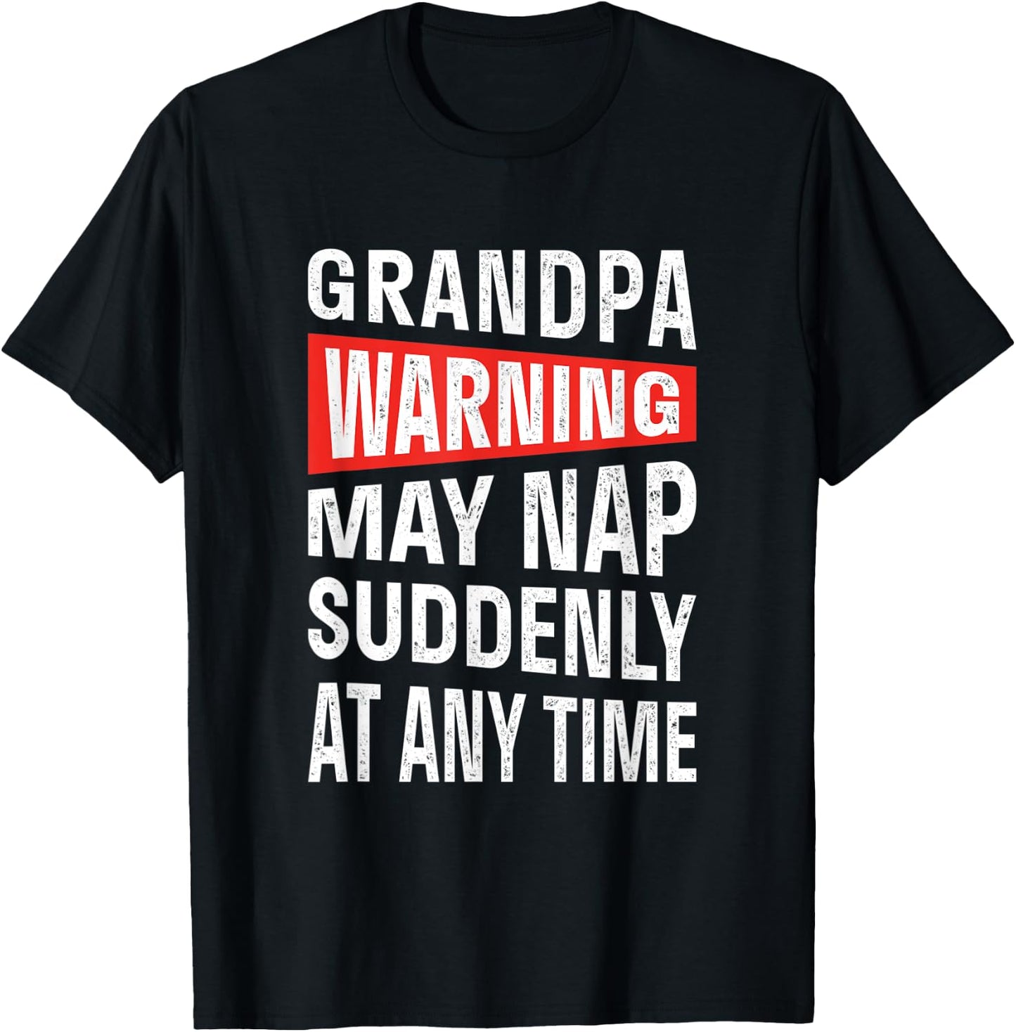 Grandpa Warning May Nap Suddenly At Any Time T-Shirt - T-Shirt | Black