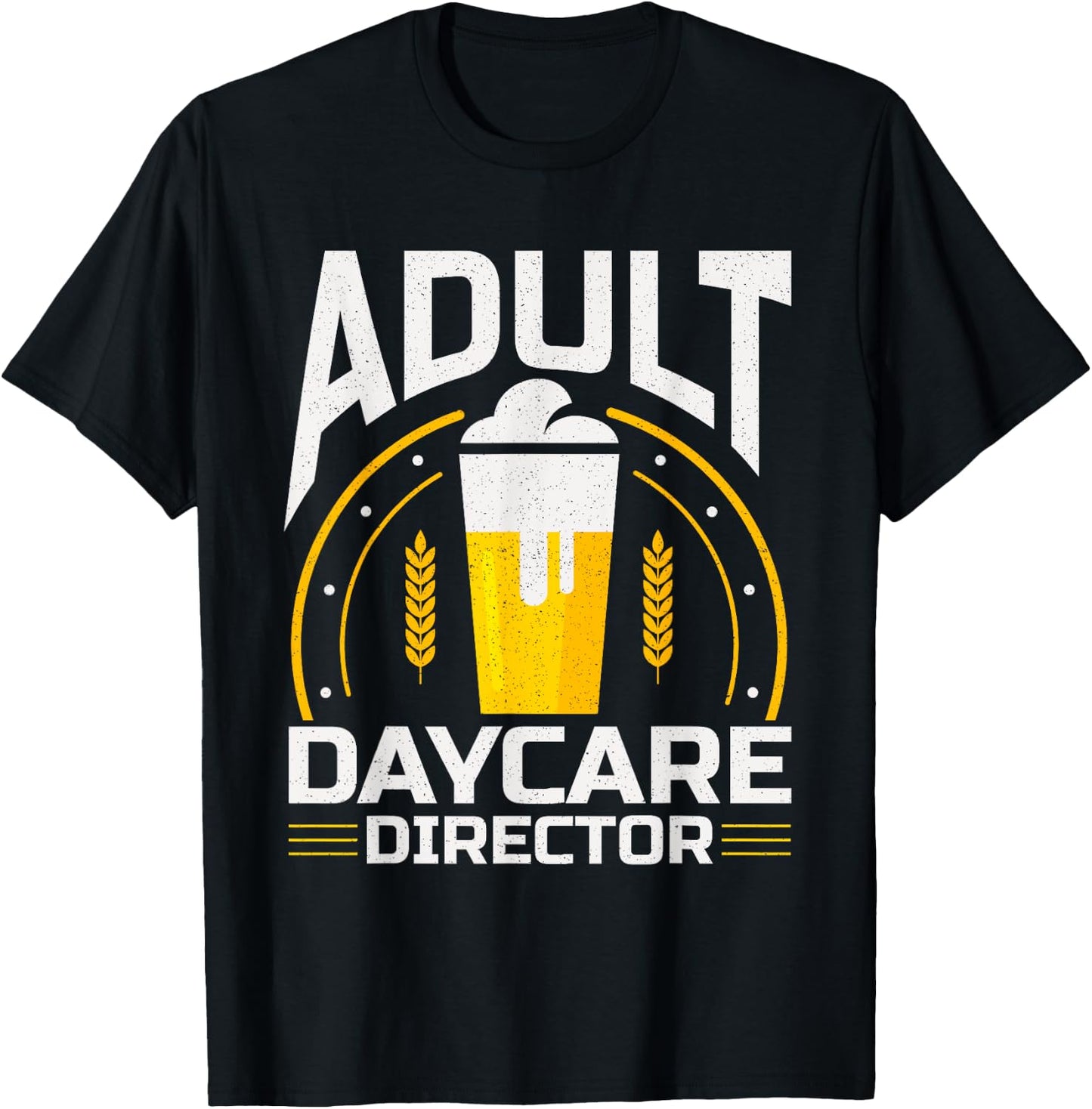 Adult Daycare Director Bartender Bar Fun Alcohol T-Shirt - T-Shirt | Black