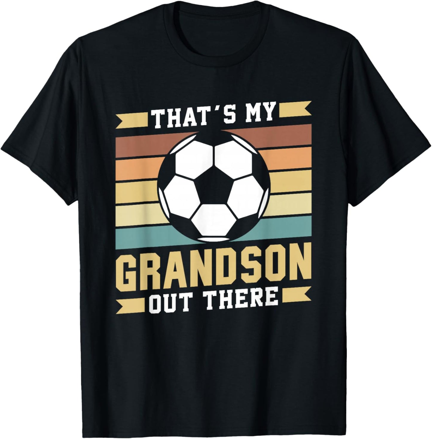 That's My Grandson Out There Soccer Sports Hobby Athlete T-Shirt - T-Shirt | Black