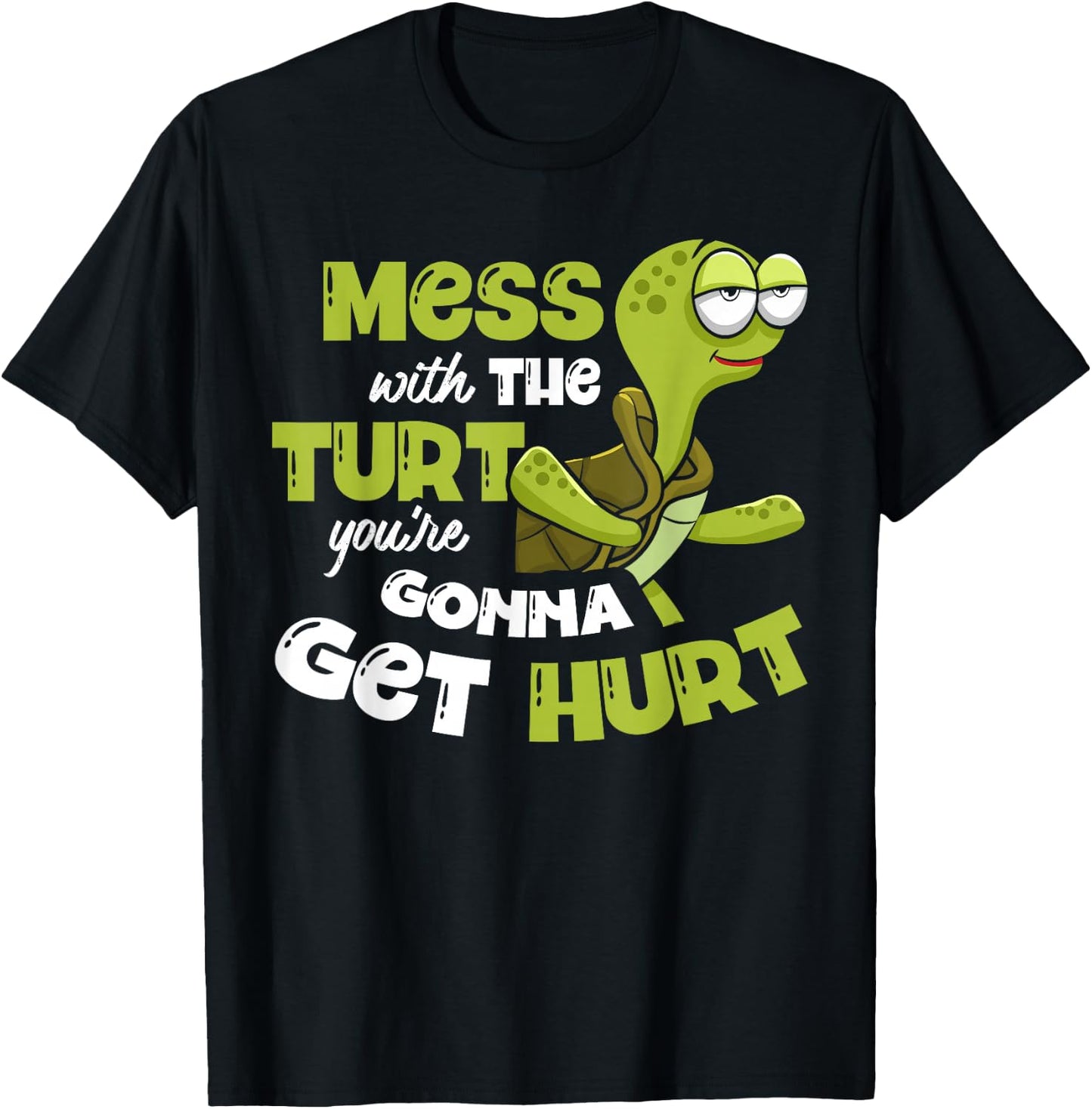 Mess With The Turt You're Gonna Get Hurt Tortoise Lover T-Shirt - T-Shirt | Black