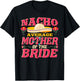 Nacho Average Mother of Bride Cinco de Mayo Mexican Wedding T-Shirt - T-Shirt | Black
