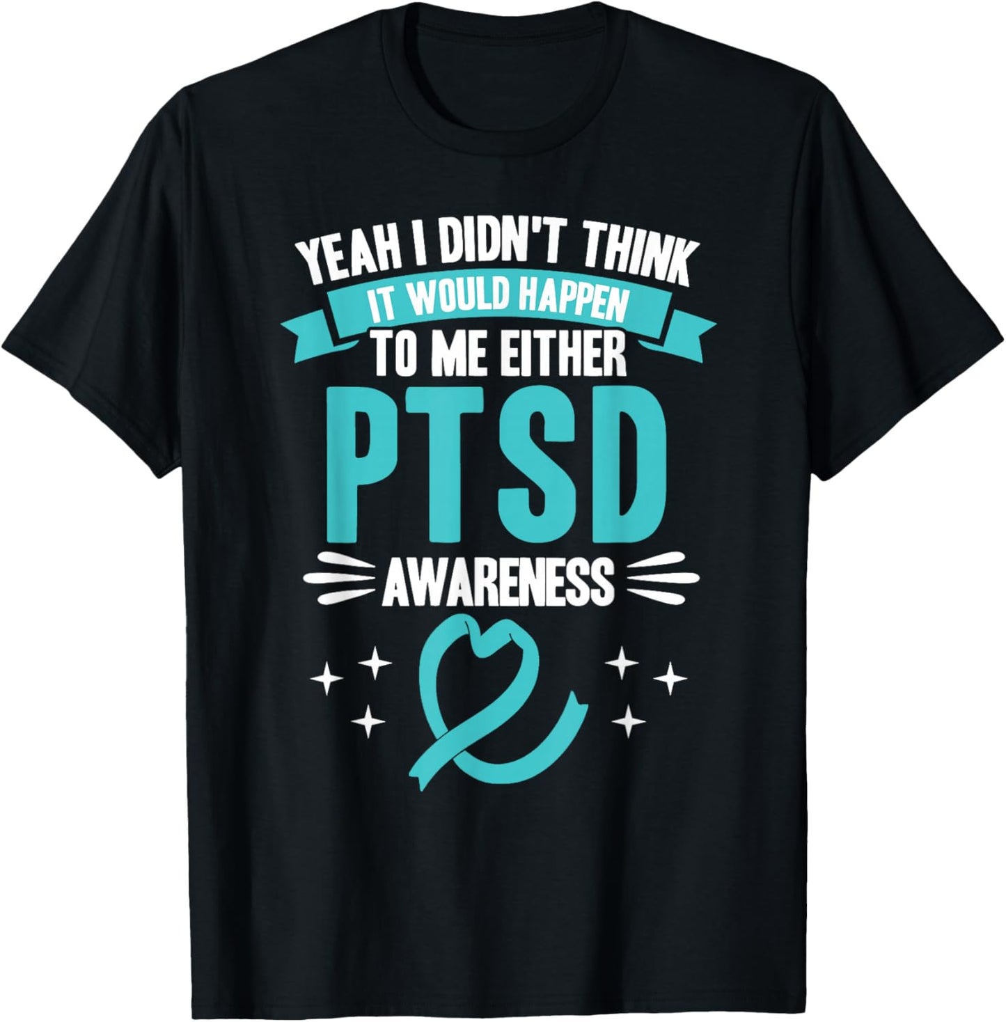 Would Never Happen to Me PTSD Awareness T-Shirt - T-Shirt | Black