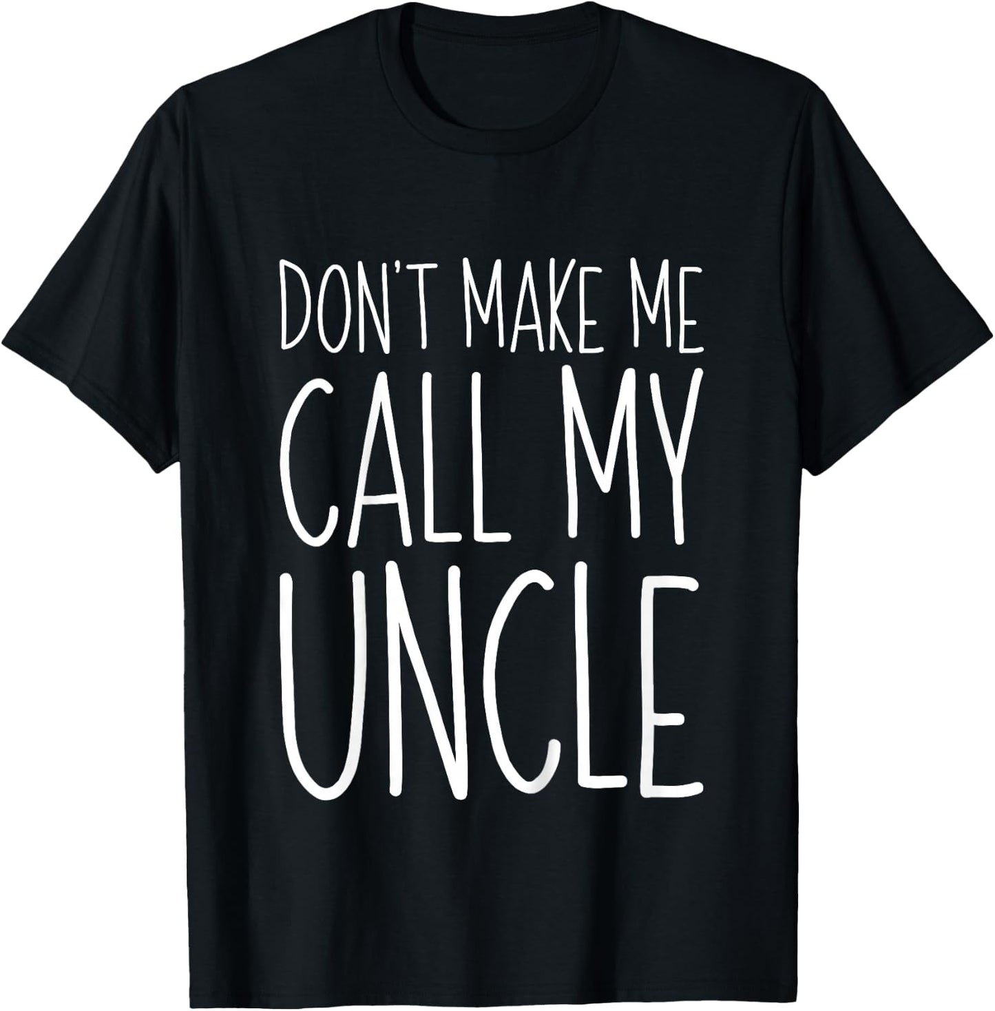 Don't Make Me Call My Uncle Shirt Funny Kids Boy Girl T-Shirt - T-Shirt | Black