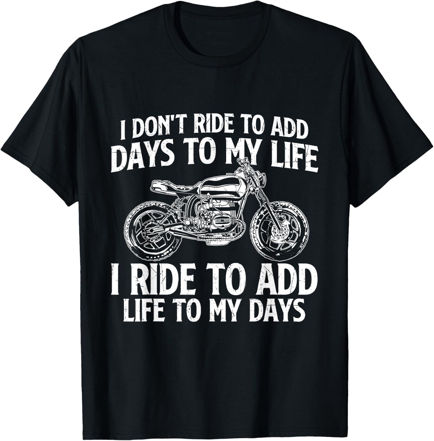 I Ride To Add Life To My Days - Biker Motorcycling Motorbike T-Shirt - T-Shirt | Black