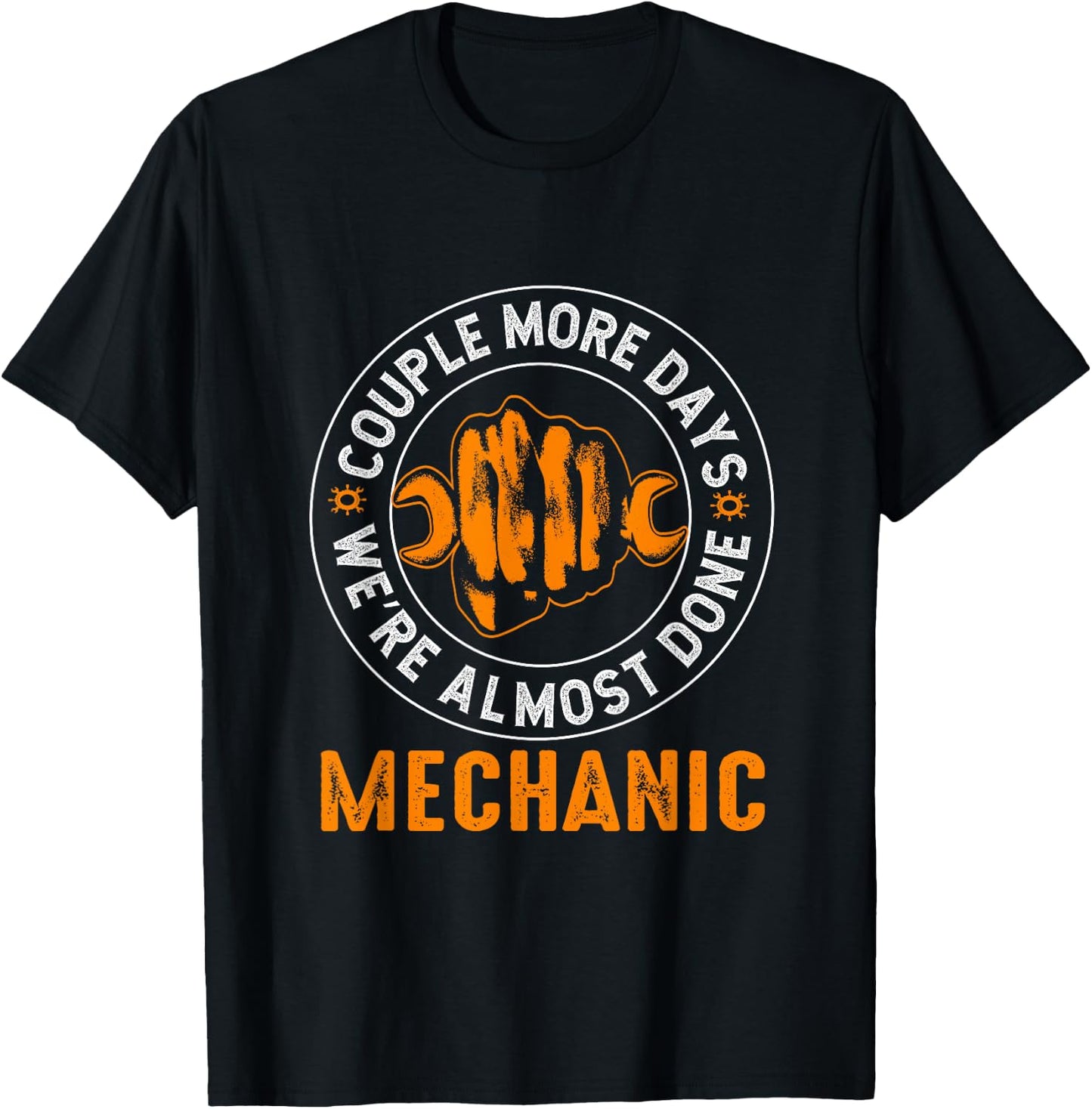 Couple More Days Mechanic We’re Always Almost Done Mechanics T-Shirt - T-Shirt | Black
