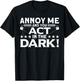 Annoy Me And You Act In The Dark Backstage Stagehand Theatre T-Shirt - T-Shirt | Black