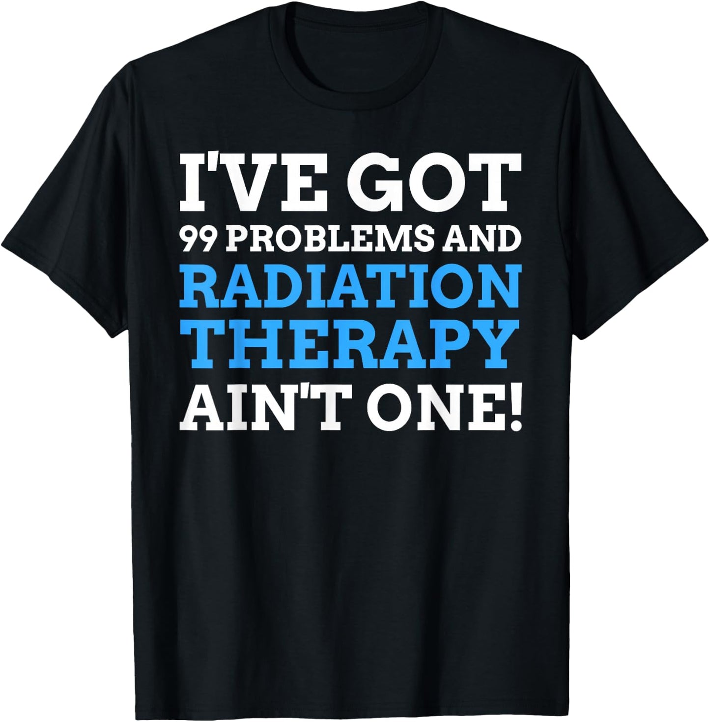 Radiotherapy Gifts & Funny Last Day Of Radiation Therapy T-Shirt - T-Shirt | Black