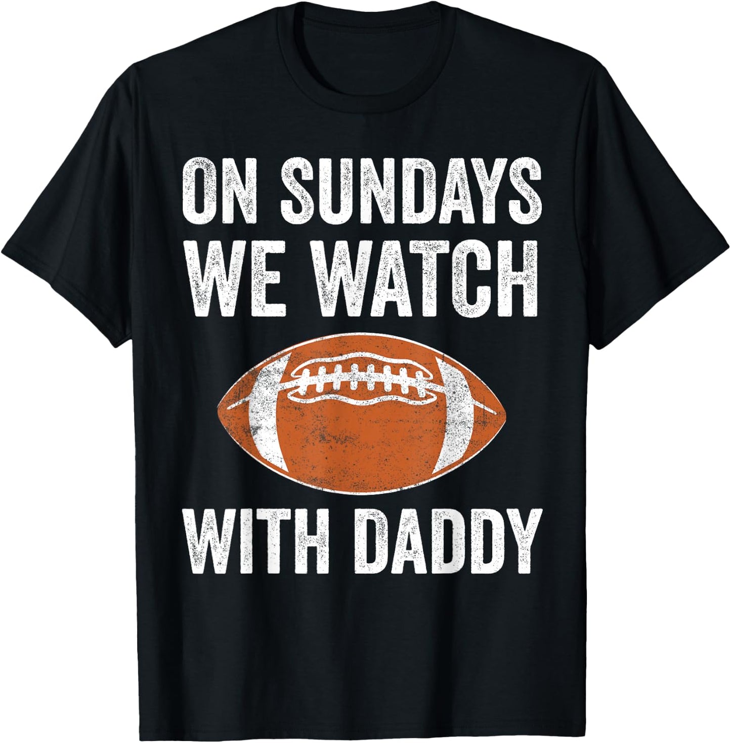 On Sundays We Watch Football with Daddy Funny Family T-Shirt - T-Shirt | Black