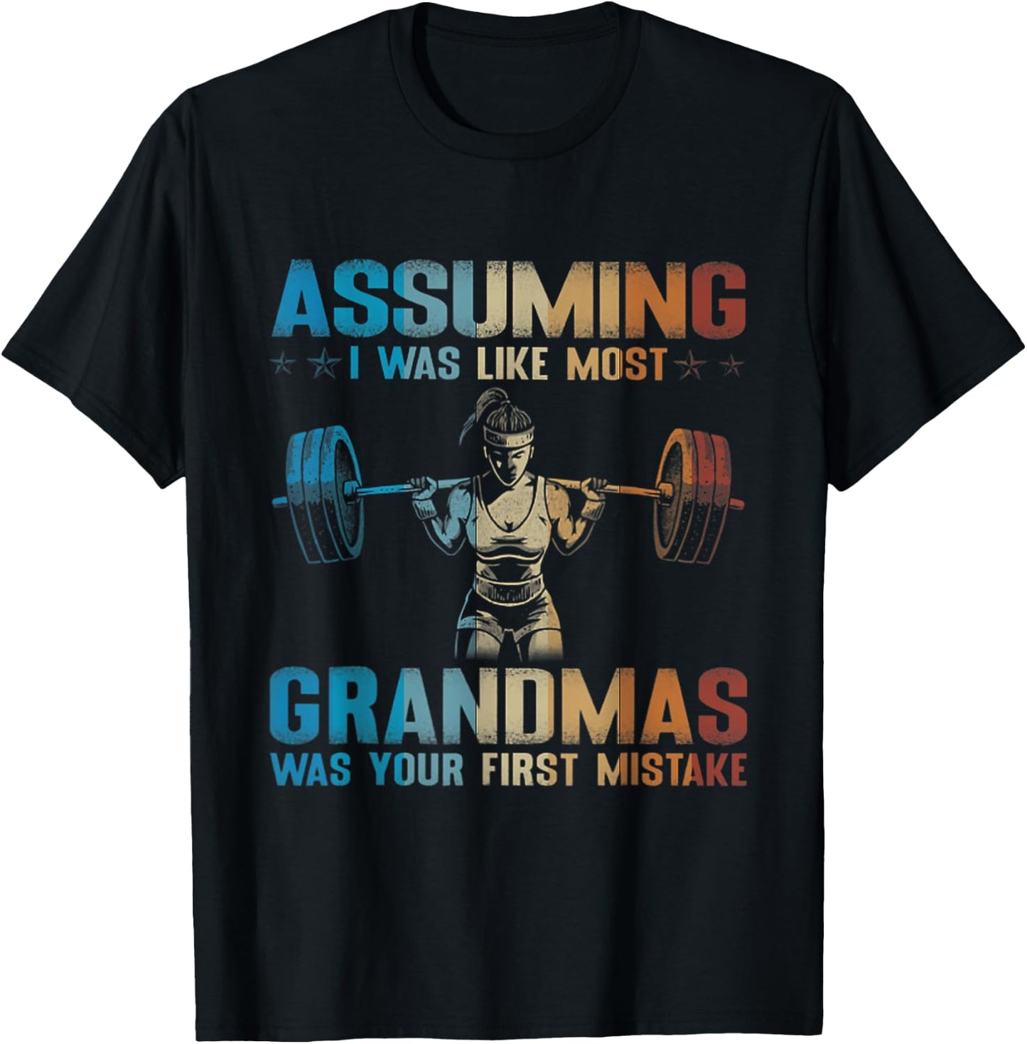 Assuming I Was Like Most Grandmas Was Your First Mistake T-Shirt - T-Shirt | Black