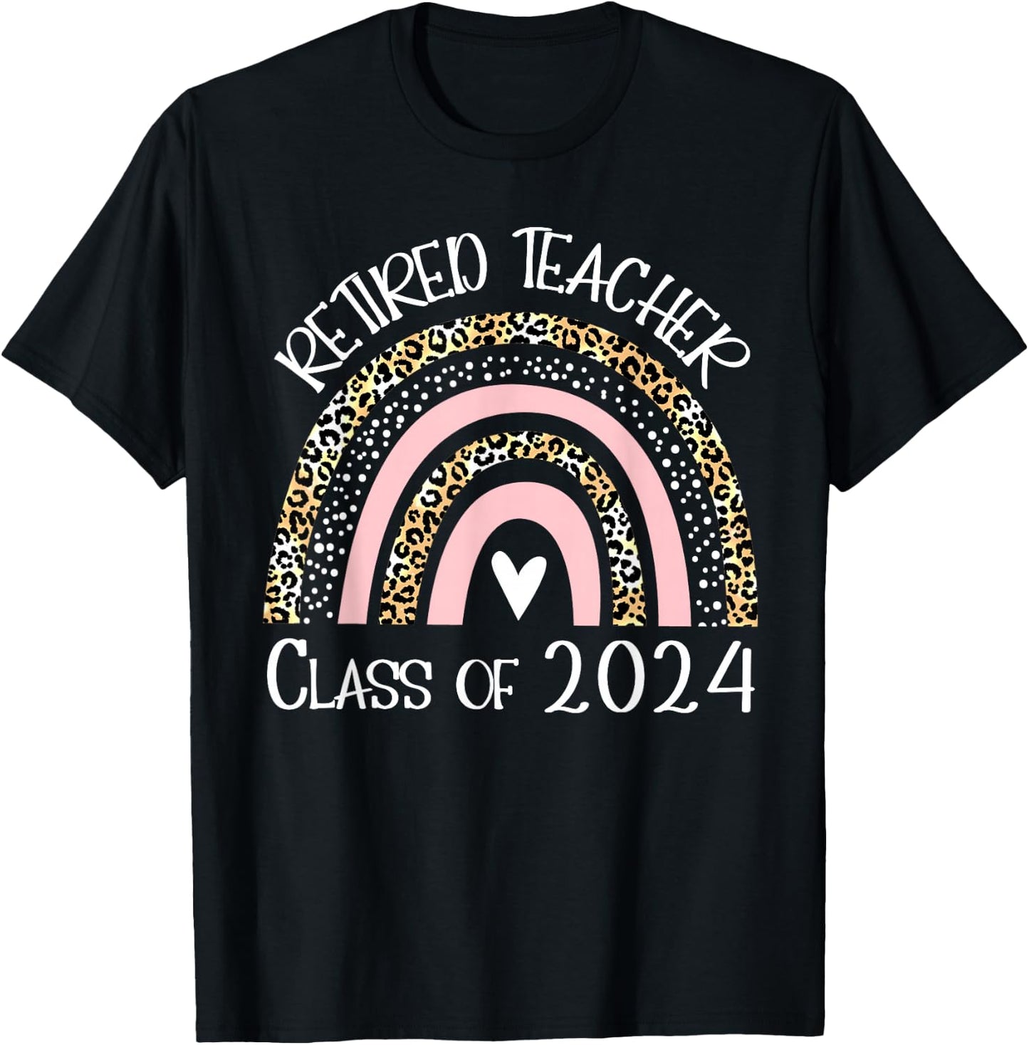 Retired Teacher Class Of 2024 Retirement Leopard Rainbow T-Shirt - T-Shirt | Black