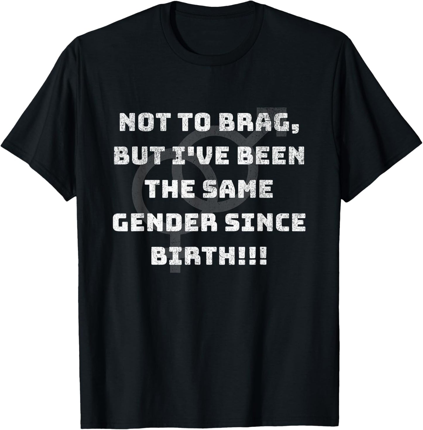 Funny Not to Brag But I've been the Same Gender Since Birth T-Shirt - T-Shirt | Black