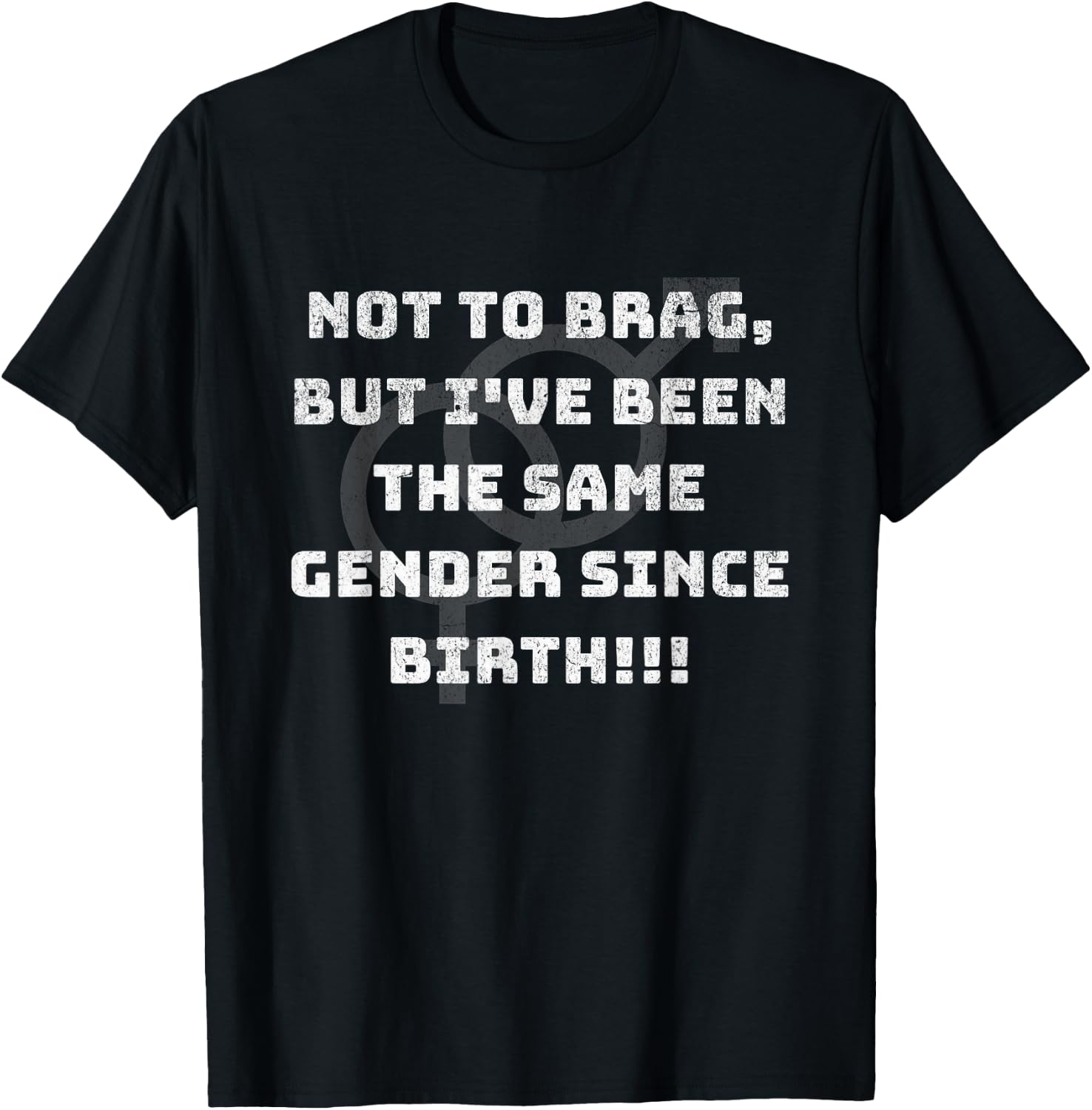 Funny Not to Brag But I've been the Same Gender Since Birth T-Shirt - T-Shirt | Black