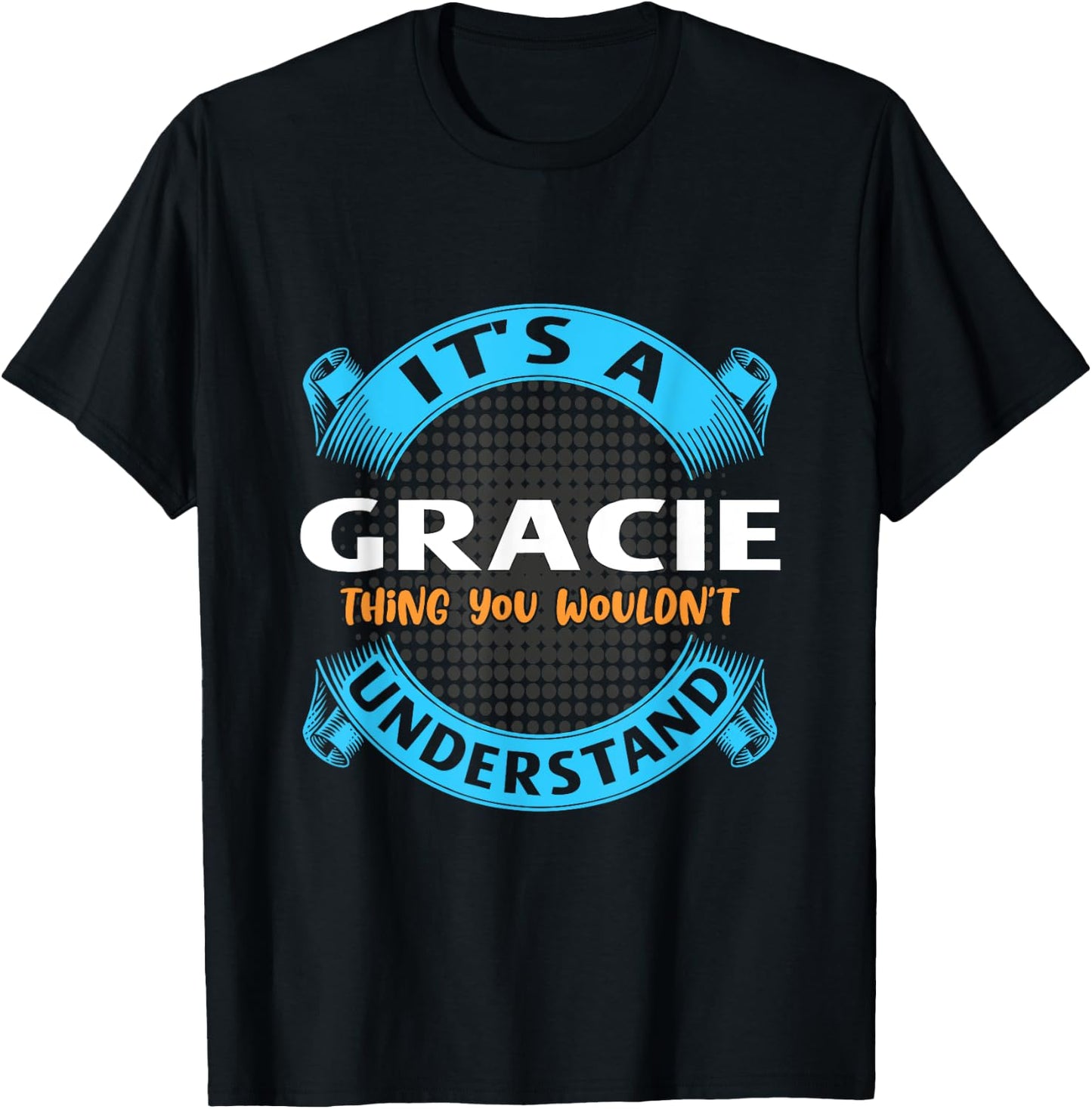 Its A Gracie Thing You Wouldnt Understand Name Nickname T-Shirt - T-Shirt | Black