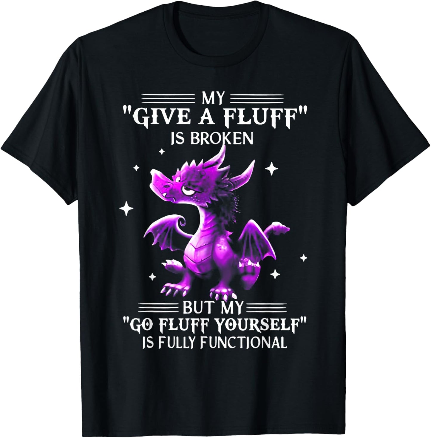 My Give A Fluff Is Broken Dragon T-Shirt - T-Shirt | Black