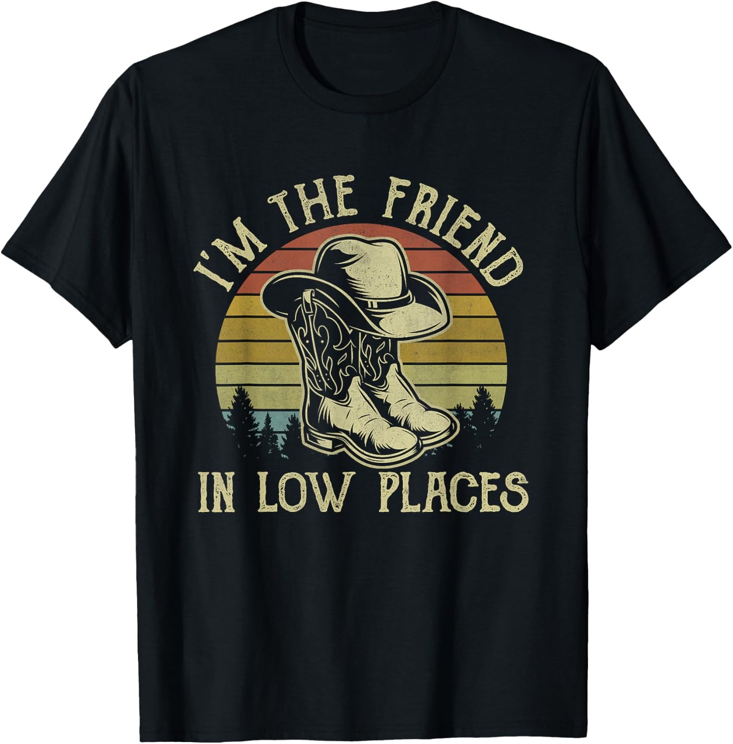 I'm The Friend In Low Places Cowboy Hat Country Music T-Shirt - T-Shirt | Black