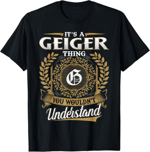 It's A GEIGER Thing You Wouldn't Understand Name Classic T-Shirt - T-Shirt | Black