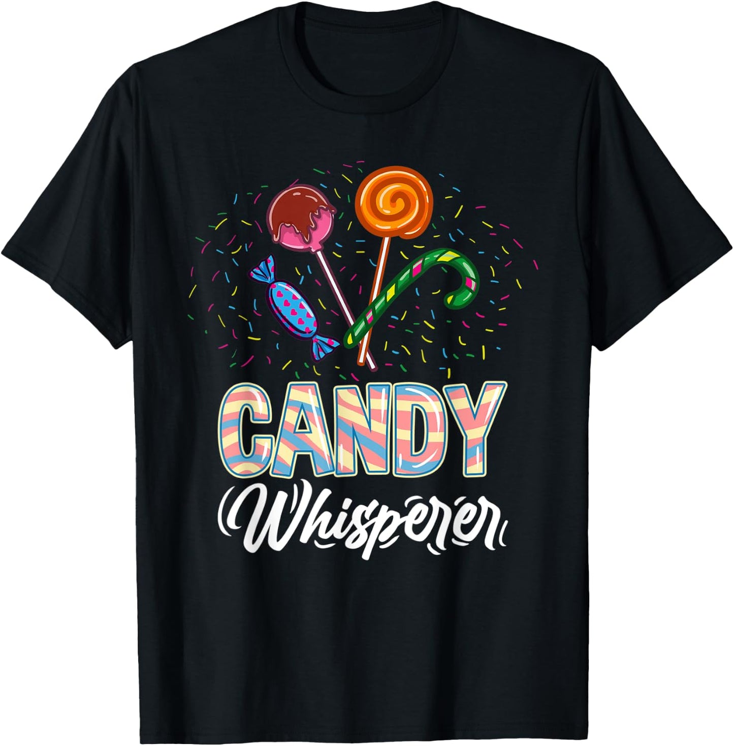 Candy Whisperer for Candy Lover T-Shirt - T-Shirt | Black