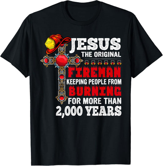 Firefighter Jesus The Original Fireman Keeping People T-Shirt - T-Shirt | Black