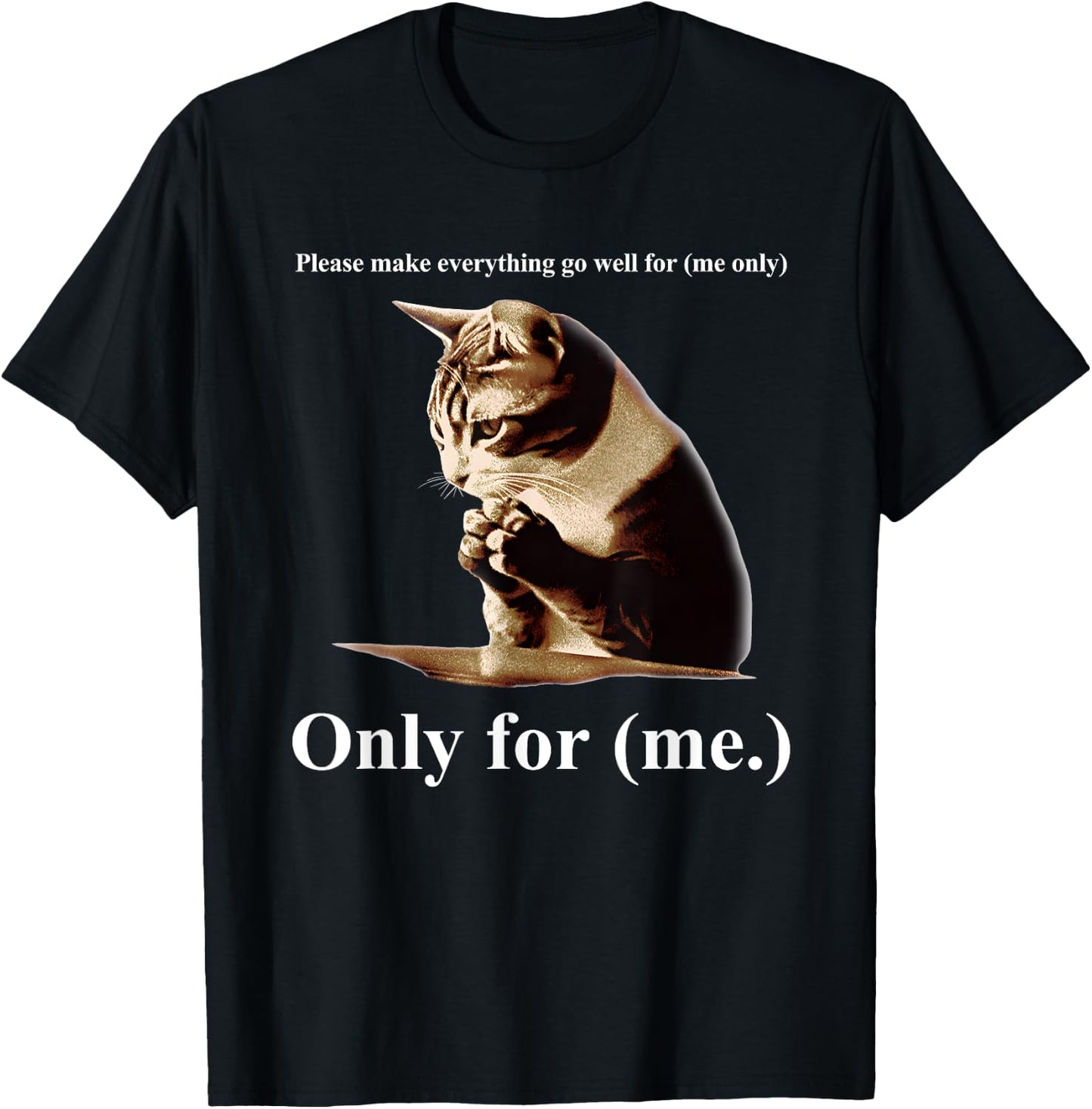 Praying Cat Only For Me Men Women T-Shirt - T-Shirt | Black