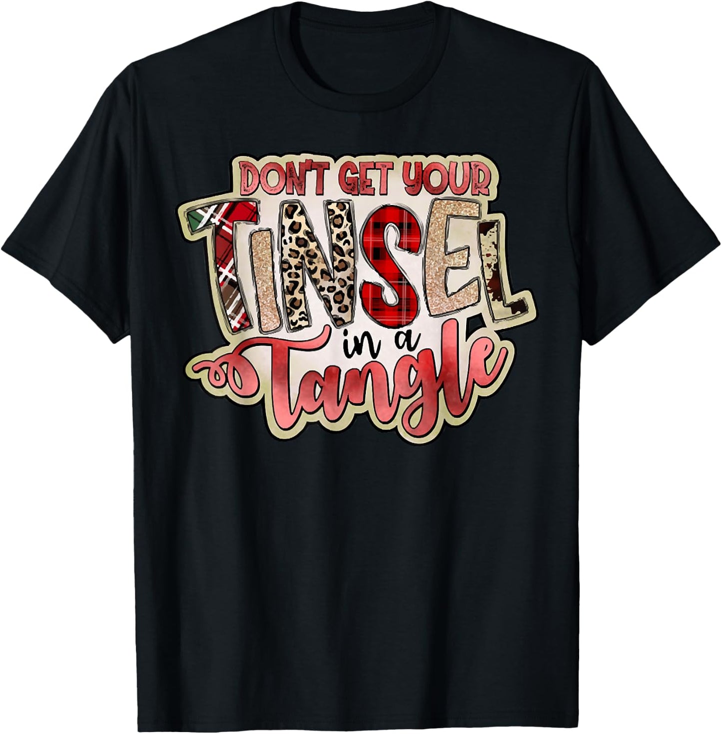 Don't Get Your Tinsel In A Tangle, Funny Christmas Quotes T-Shirt - T-Shirt | Black