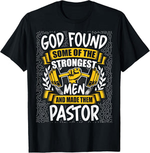 God Found Strongest Men and Made Them Pastor T-Shirt - T-Shirt | Black