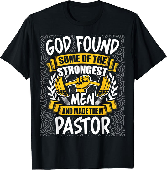 God Found Strongest Men and Made Them Pastor T-Shirt - T-Shirt | Black