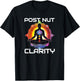 Funny Post Nut Clarity Meme Sarcastic Adult Humor T-Shirt - T-Shirt | Black