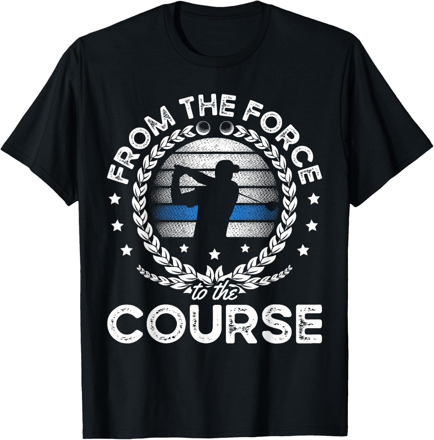 From The Force To The Course for a Police officer funny golf T-Shirt - T-Shirt | Black