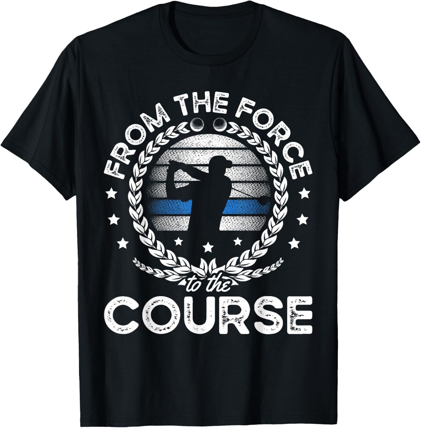 From The Force To The Course for a Police officer funny golf T-Shirt - T-Shirt | Black