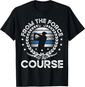From The Force To The Course for a Police officer funny golf T-Shirt - T-Shirt | Black