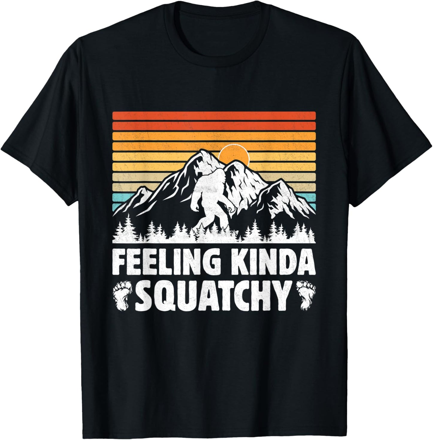 Bigfoot Yeti Funny Sasquatch Mountain Feeling Kinda Squatchy T-Shirt - T-Shirt | Black