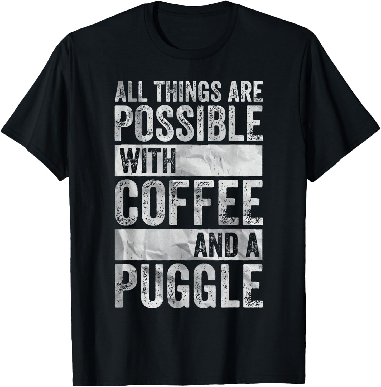 All Things Are Possible With Coffee And A Puggle T-Shirt - T-Shirt | Black