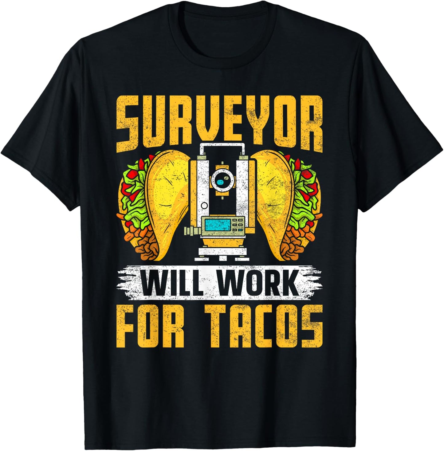 Surveyor Will Work for Tacos - Funny Cartographer Surveying T-Shirt - T-Shirt | Black