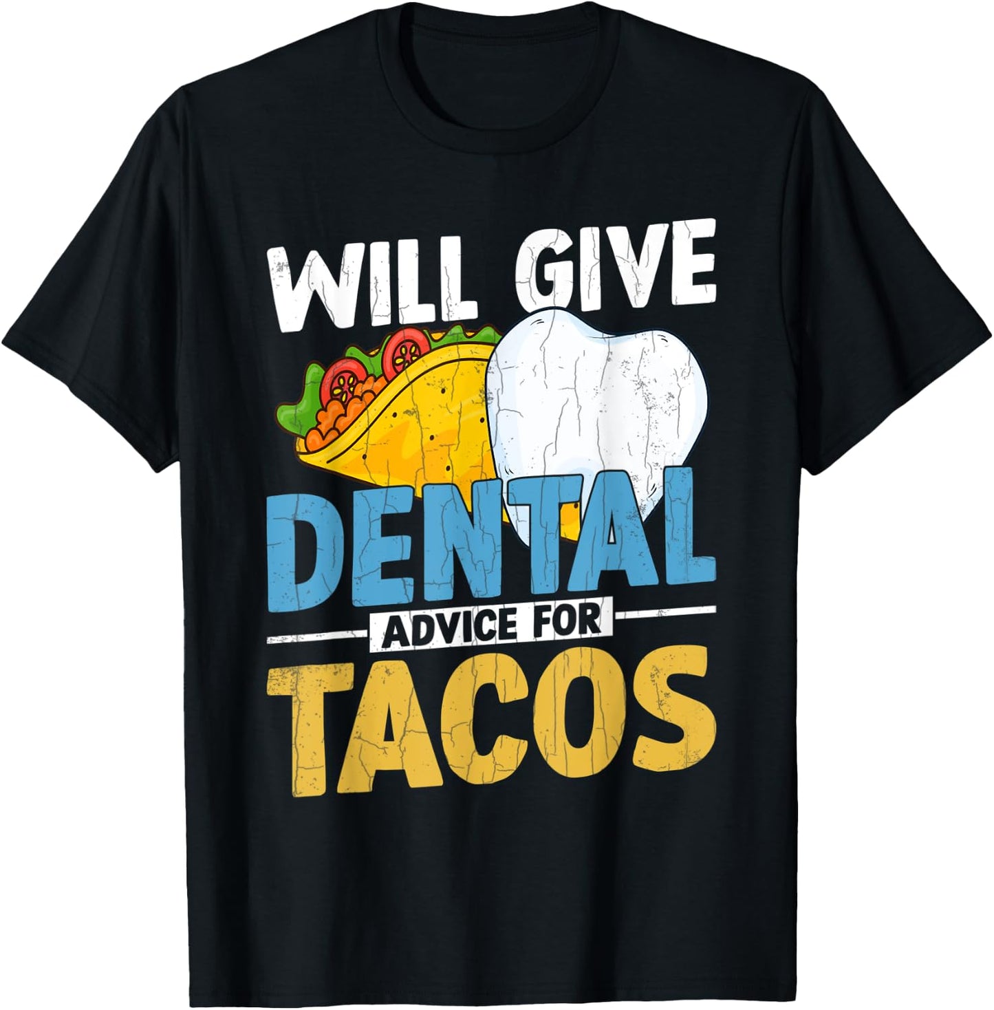 Will Give Dental Advice For Tacos Funny Dentist Graphic T-Shirt - T-Shirt | Black