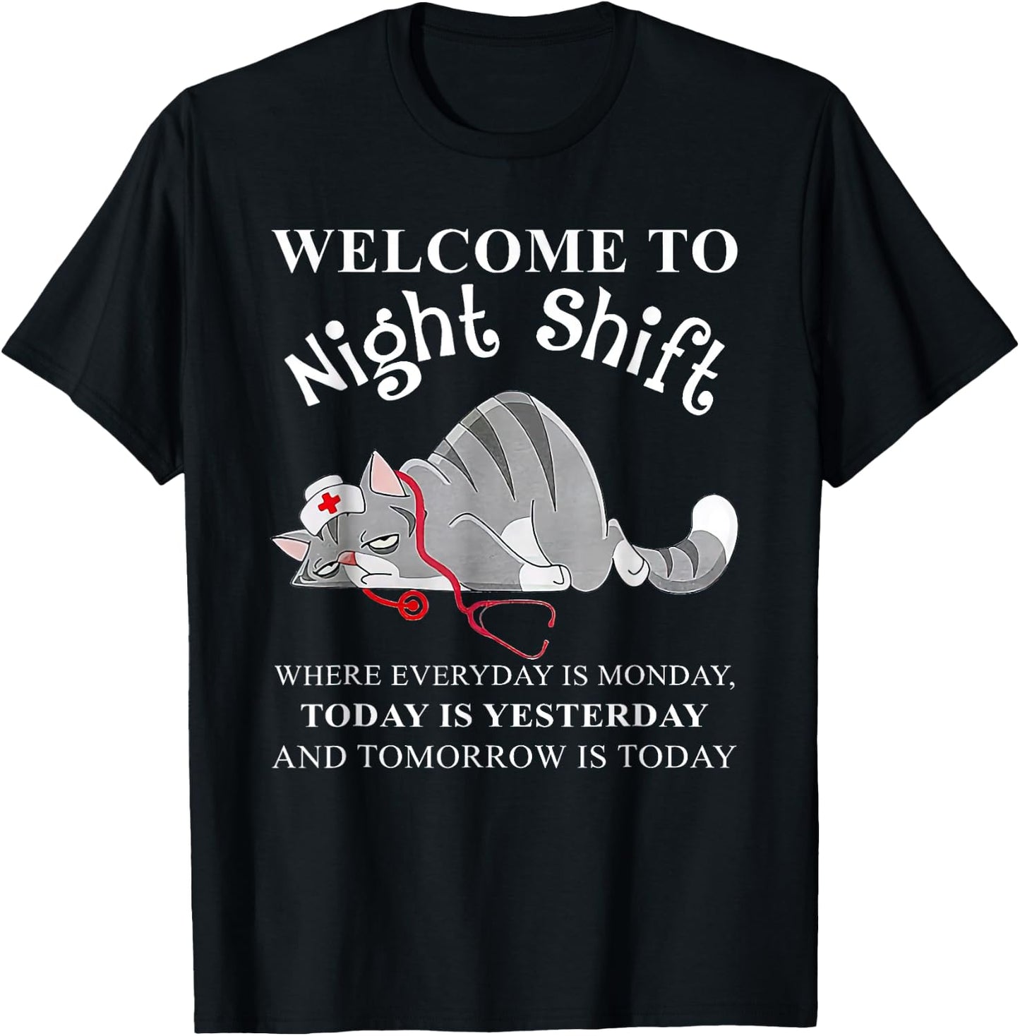 Cat Welcome To Night Shift Where Everyday Is Monday T-Shirt - T-Shirt | Black